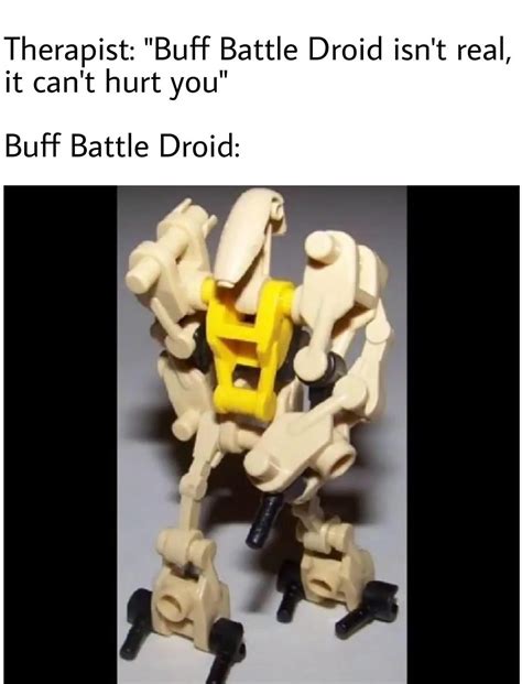 Buff Battle Droid is my dad : r/PrequelMemes