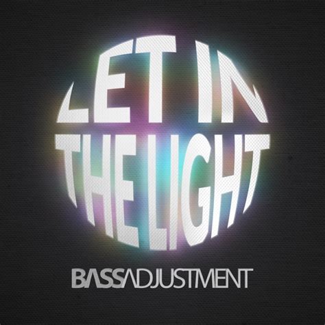 Let in the Light by Bass Adjustment