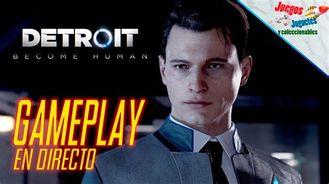 Detroit Become Human, GAMEPLAY EN DIRECTO - Juegos Juguetes y ...