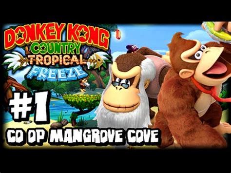 Donkey Kong Country Tropical Freeze (1080p) Part 1 Co Op - World 1 Mangrove Cove (1/2) - YouTube