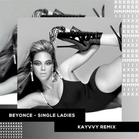 Stream Beyonce - Single Ladies [KAYVVY REMIX] by KAYVVY | Listen online for free on SoundCloud