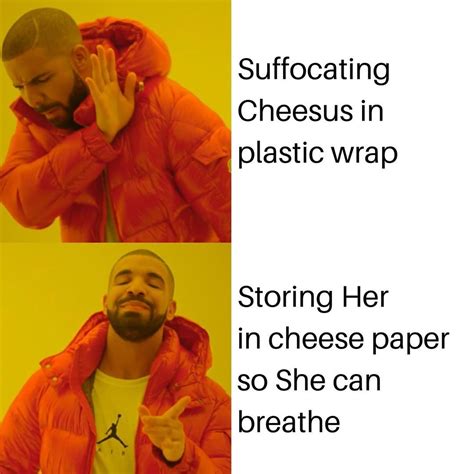 How to Store Cheese and Keep it Fresh AF | Drake hotline, Hotline bling meme, Memes