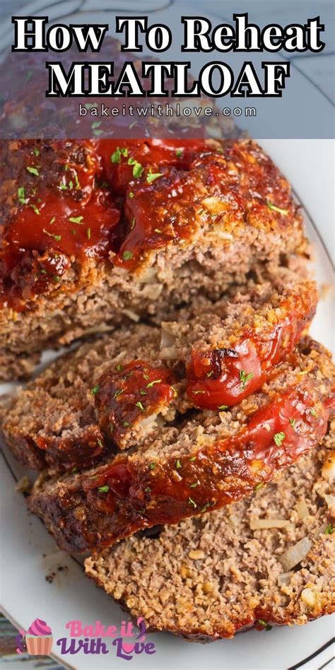 How To Reheat Meatloaf: Best Methods & Tips For Leftovers | Bake It With Love