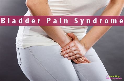 Bladder Pain Syndrome- Symtoms, Causes, Diagnosis and Treatment