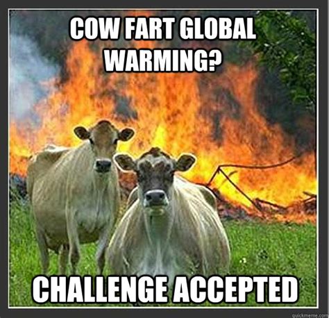 Cow fart global warming? challenge accepted - Evil cows - quickmeme