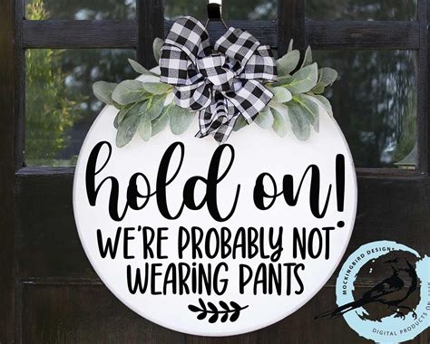 Digital Hold on We're Probably Not Wearing Pants SVG - Etsy | Wooden door signs, Door signs diy ...