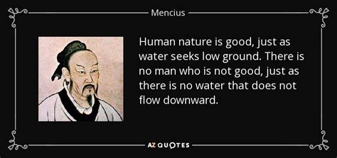 Mencius quote: Human nature is good, just as water seeks low ground...