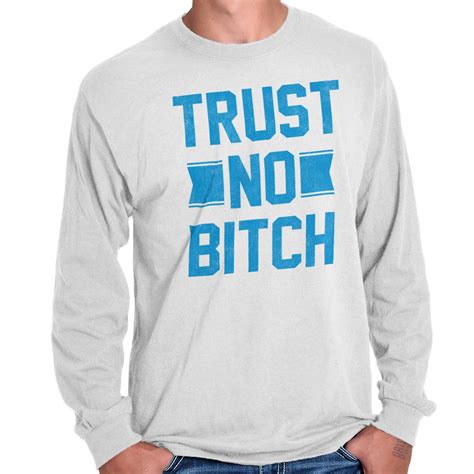 Trust No B**h Funny Rude Insult Attitude Long Sleeve Tshirt Tee for Women | eBay