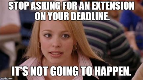 Deadline Extension - Imgflip