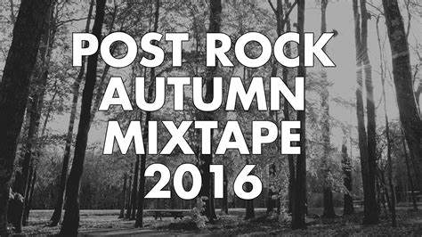 Post Rock Instrumental Autumn 2016 Mixtape Playlist | Post rock, Alternative rock, Mixtape