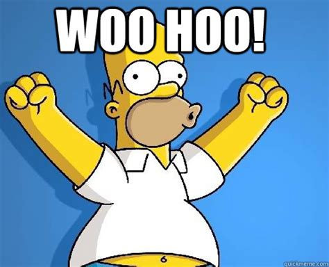 WOO HOO! - homer woo hoo - quickmeme