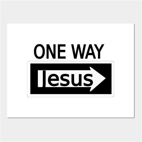 Jesus One Way - Jesus One Way - Posters and Art Prints | TeePublic