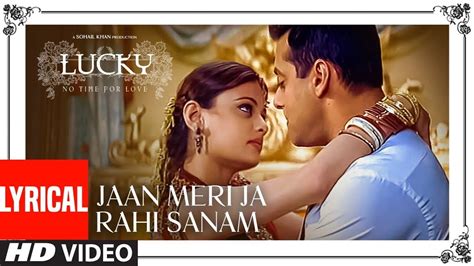 Jaan Meri Ja Rahi Sanam Lyrical Video | Lucky: No Time For Love | Salman Khan, Sneha Ullal ...