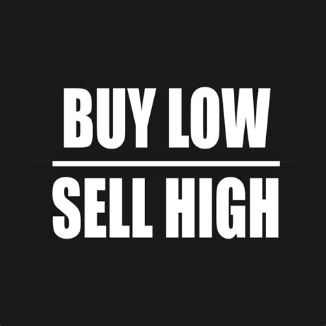 BUY LOW SELL HIGH - Buy Low - T-Shirt | TeePublic