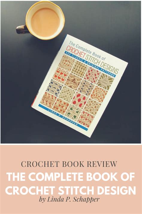 Complete Book of Crochet Stitch Designs by Linda P. Schapper Review