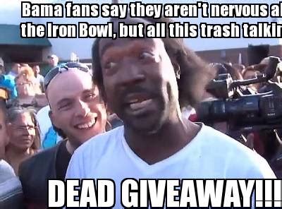 Meme Creator - Funny Bama fans say they aren't nervous about the Iron ...