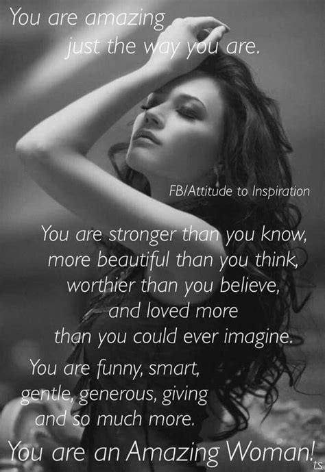 You are amazing just the way you are ... | Good woman quotes, Strong women quotes, Woman quotes