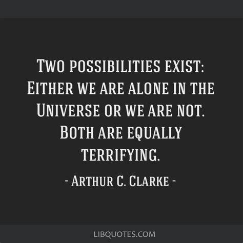 Two possibilities exist: Either we are alone in the...