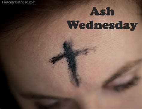 Ash Wednesday - Fiercely Catholic