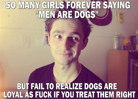 Men are dogs - meme | Super funny memes, Funny memes, Sayings