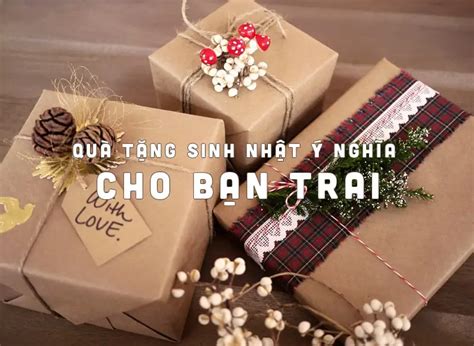 Tặng quà sinh nhật cho bạn trai chọn thế nào để ấn tượng và ý nghĩa nhất