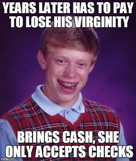 Bad Luck Brian Meme - Imgflip