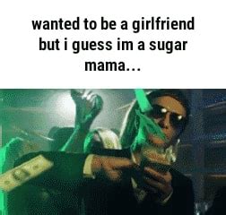 Sugarmama memes. Best Collection of funny sugarmama pictures on iFunny