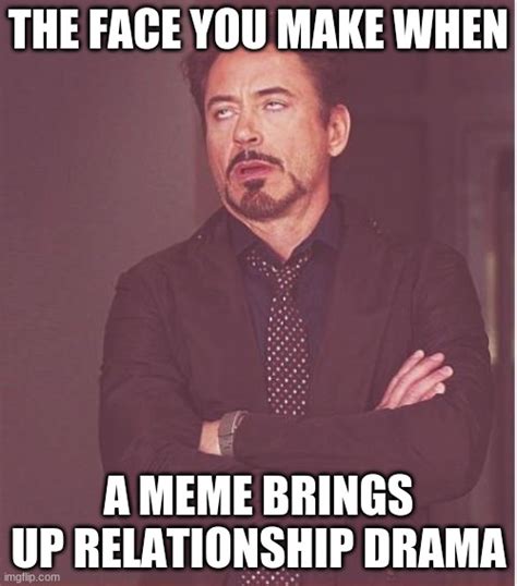 drama is like me, trash - Imgflip