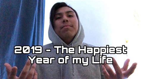 2019 - The Happiest Year of my LIFE - YouTube