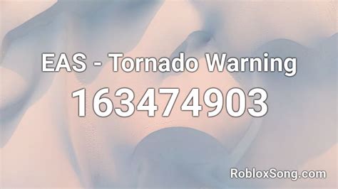 EAS - Tornado Warning Roblox ID - Roblox music codes