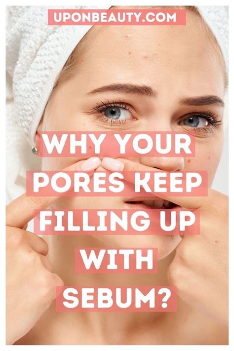 Why Your Pores Keep Filling Up with Sebum - Up On Beauty | Moisturizer ...