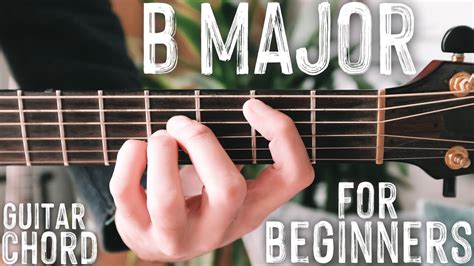 How To Play "B Major" Guitar Chord // Beginner Guitar Chord Series #3 # ...