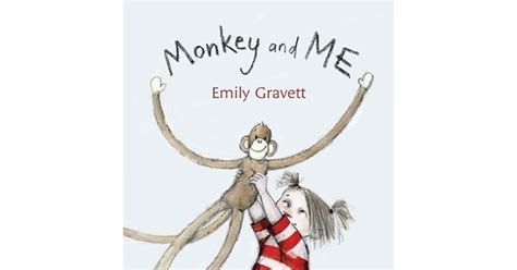 Monkey and Me by Emily Gravett