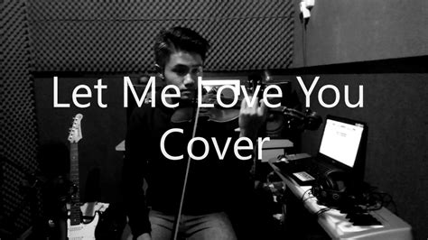 LET ME LOVE YOU COVER - YouTube