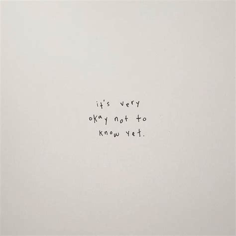 Inspirational Words: It's Very Okay Not to Know Yet