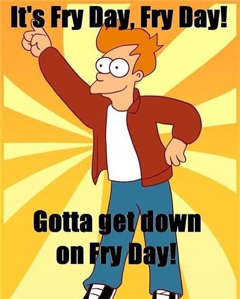 memes fry-day #futurama #futurama #fry #fryday #tgif #fry #friyay # ...