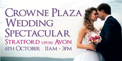 Crowne Plaza Wedding Spectacular – Stratford Upon Avon - 6th October 2019