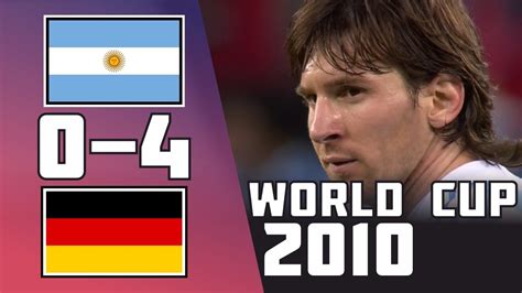 Argentina 0 - 4 Germany | World Cup 2010 - YouTube