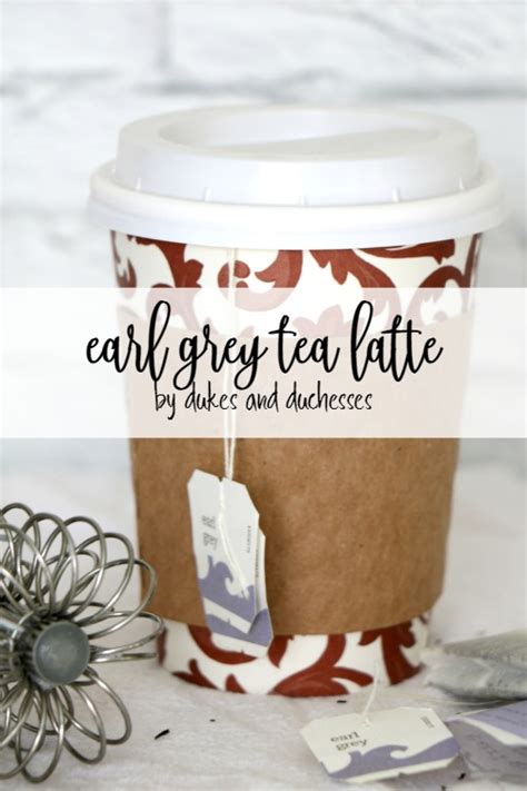 Earl Grey Tea Latte - Dukes and Duchesses