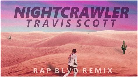 Travis Scott - Nightcrawler (rap blvd Version) feat. Swae Lee, Slim ...