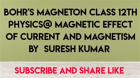 BOHR'S MAGNETON AND MAGNETIC MOMENT OF HYDROGEN ATOM @MAGNETIC EFFECT OF CURRENT 12TH PHYSICS ...