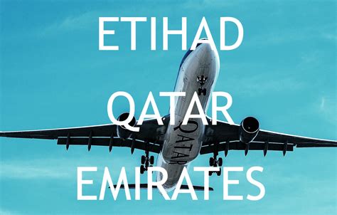 Etihad Airways vs Qatar Airways vs Emirates Best Flights & Prices