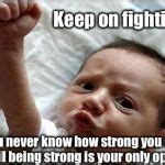 Stay Strong Baby Meme Generator - Imgflip