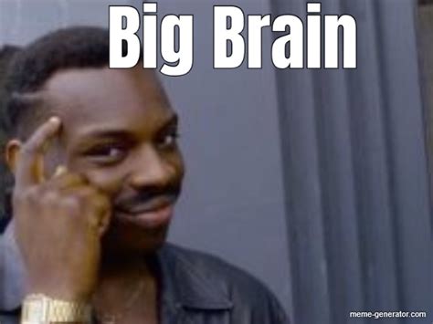 Big Brain - Meme Generator