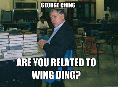 George Ching are you related to wing ding? - Scumbag Mr. Fin - quickmeme