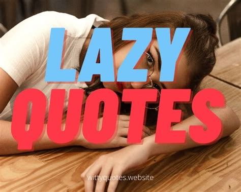 121+ Lazy Quotes: Best Motivational Lazy People Quotes on Laziness