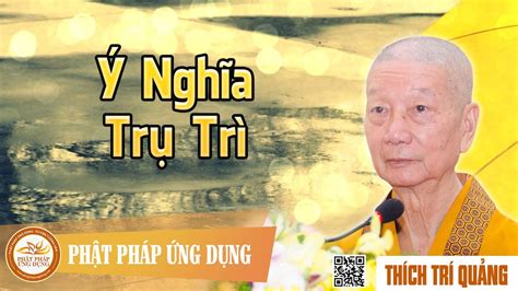 Ý Nghĩa Trụ Trì - Thích Trí Quảng