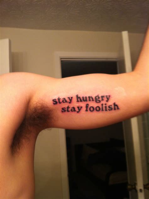 Stay hungry, stay foolish | Tattoo quotes, Tattoos and piercings, Tattoos