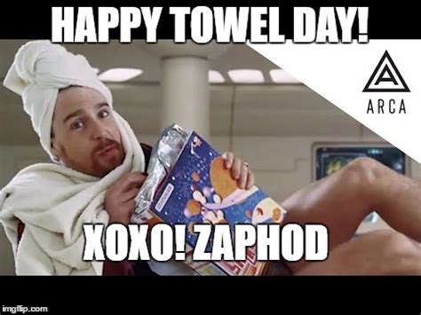 Image tagged in zaphod one day til towel day - Imgflip