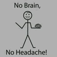 No brain, no headache. Severe Migraine, Migraine Headaches, Migraine Diet, Frases